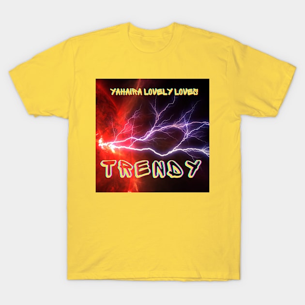 Trendy - (Official Video) by Yahaira Lovely Loves T-Shirt by Yahaira Lovely Loves 